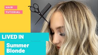 LIVED IN SUMMER BLONDE! IN DEPTH HAIR TUTORIAL