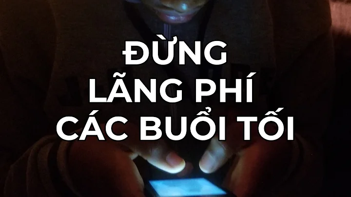 Nếu Bạn Đang Lãng Phí Các Buổi Tối, Hãy Xem Video Này...