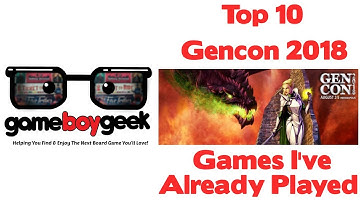Top 10 Games Releasing at Gencon (2018) that I Already Played with the Game Boy Geek