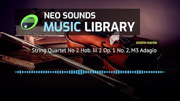 Joseph Haydn - String Quartet No 2 Hob. Iii 2 Op. 1 No. 2, M3 Adagio (music for video & media)
