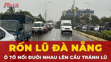 Cận cảnh ‘kiểu tránh lũ đặc biệt’ ở Đà Nẵng: Đưa ô tô lên cầu trú ẩn  | Tin nhanh