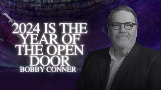2024 is the year of the open door  Bobby Conner | MorningStar Ministries
