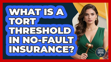 What Is a Tort Threshold in No-Fault Insurance?