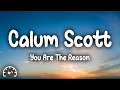Calum Scott You Are The Reason Lyrics Calum Scott You Are The Reason Lyrics