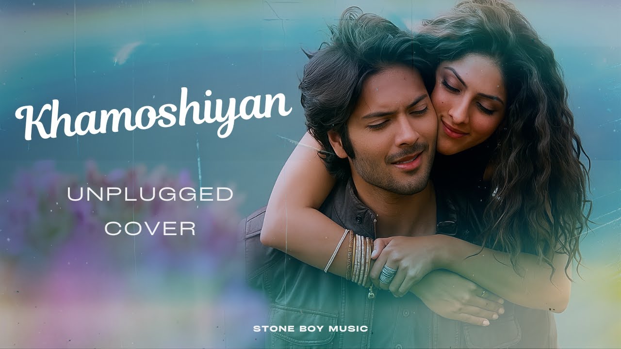 Khamoshiyan Unplugged Cover | Arijit Singh Songs | Stone Boy Music