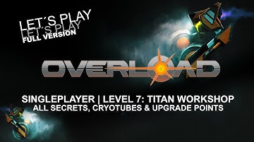 OVERLOAD Playthrough | Level 7, TITAN WORKSHOP | ALL SECRETS | Singleplayer walkthrough