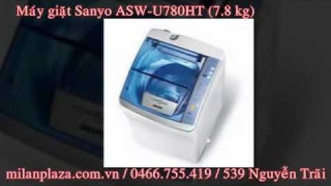 Đánh giá máy giặt sanyo asw-u780ht năm 2024