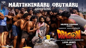 Maatikkinaaru Orutharu - Video | Dragon | Pradeep Ranganathan | Ashwath Marimuthu |Leon James | AGS