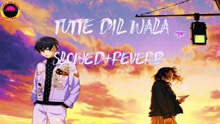 Tutte Dil Wala [SLOWED+REVERB] Armaan Bedil ft. Raashi Sood | #lofisong #love #viral #lofi #newsong