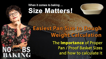 Calculating Pan & Proof Basket Size for Perfect Bread | Optimum Dough Weight Guidelines.