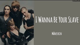 Måneskin_I Wanna Be Your Slave (lirik dan terjemahan)