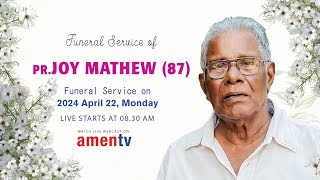 PR.JOY MATHEW-87 | FUNERAL LIVE WEBCAST | 22.04.2024 #amentv www.amentv.in