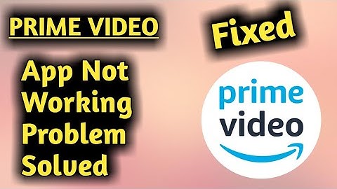 Amazon Prime Video App Not Working/Opening & Unfortunately Stopped Problem Solved