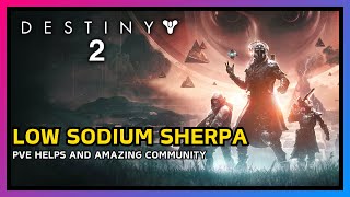 🔴LIVE - DESTINY 2 - LOW SODIUM SHERPA / PVE HELPS