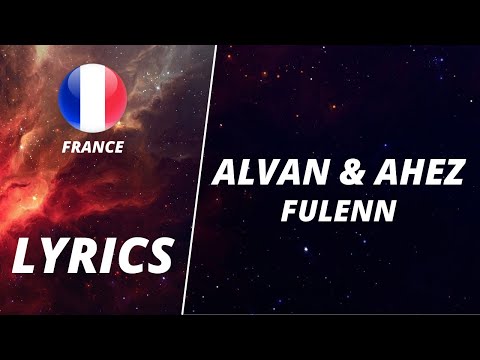 LYRICS / PAROLES | ALVAN & AHEZ - FULENN | EUROVISION 2022 FRANCE