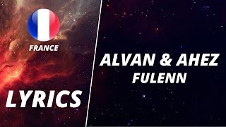 Video voorbeeld van "LYRICS / PAROLES | ALVAN & AHEZ - FULENN | EUROVISION 2022 FRANCE"