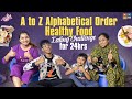A to z healthy food eating challenge  24hrs eating challenge  naveena vlogs  tamada media