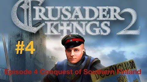Crusader Kings 2 | Kingdom of Sweden | #4 | Conquest of Southern Finland