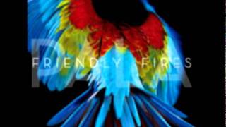 Friendly Fires - Pull Me Back To Earth