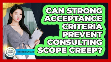 Can Strong Acceptance Criteria Prevent Consulting Scope Creep?