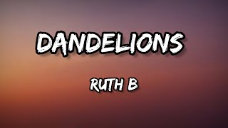 Ruth B.- Dandelions - ( Lyrics )