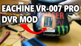 Eachine VR007 DVR Mod w/ Eachine ProDVR