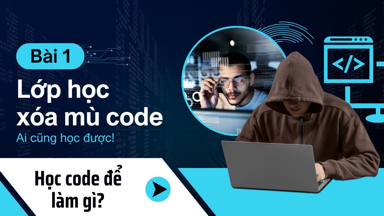 Bài 1 - Học code để làm gì? | Lớp học xóa mù code - YouTube