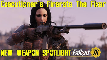 Fallout 76: New Weapon Spotlights: Executioner