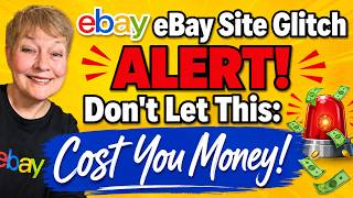 eBay Site Glitch Alert! Don't Let This Cost You Money!