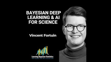 #129 Bayesian Deep Learning & AI for Science with Vincent Fortuin