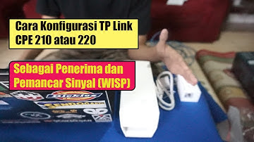 Cara Konfigurasi TP Link CPE 210/220 sebagai Penerima dan Memancarkan (WISP Mode)
