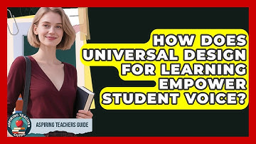 How Does Universal Design For Learning Empower Student Voice? - Aspiring Teacher Guide