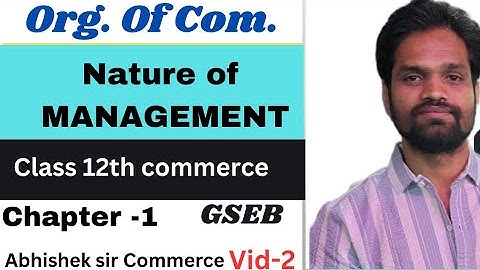CLASS 12 | NATURE AND SIGNIFICANCE OF MANAGEMENT | GSEB | CHAPTER -1 | ABHISHEK SIR COMMERCE