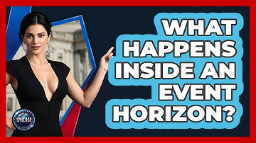 What Happens Inside An Event Horizon? - Profiles in Politics