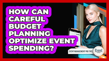 How Can Careful Budget Planning Optimize Event Spending?