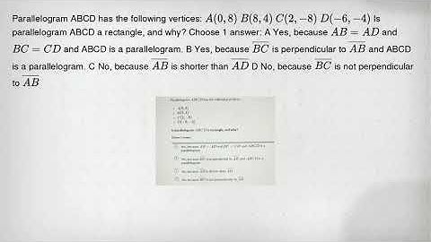 Parallelogram ABCD has the following vertices: A(0,8) B(8,4) C(2,-8) D(-6,-4) Is parallelogram ABCD