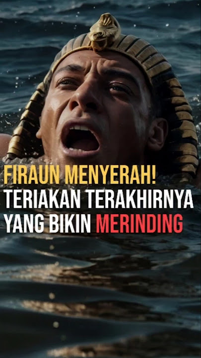 Fir'aun Menyerah! TERIAKAN terakhirnya yang bikin MERINDING #kisah #firaun #tenggelam #lautmerah