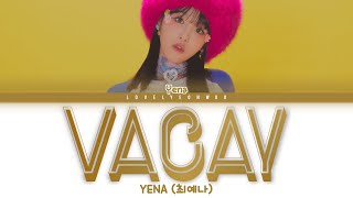 YENA (최예나) – VACAY Lyrics (Color Coded Han/Rom/Eng)