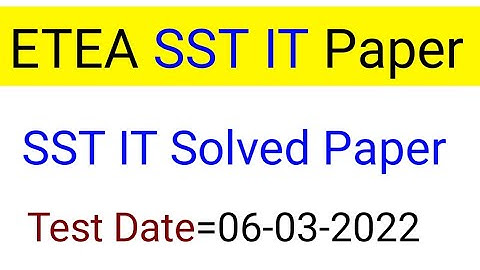 Today ETEA SST IT complete solved paper | Test date 06-03-2022 | SST IT test 2022 | SST IT test mcqs