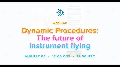 Dynamic Procedures: The future of instrument flying | WEBINAR