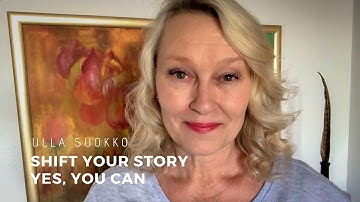 Shift Your Story. Yes, You Can by Ulla Suokko