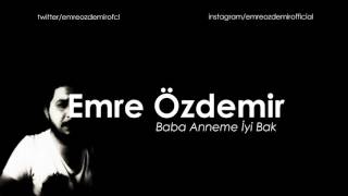 Emre Özdemir - Baba Anneme İyi Bak