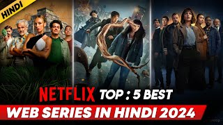 Top 5 Best Netflix Web Series In Hindi | Best Netflix Web Series Hindi Dubbed | 2024