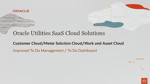 Oracle Utilities 21A Improved To Do Management and Dashboard