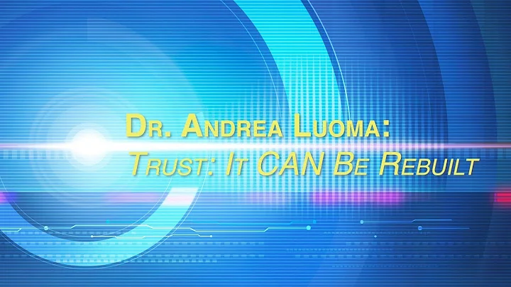 Dr. Andrea Luoma: Trust It Can Be Rebuilt