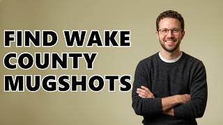 How Can I Find Mugshots from Wake County Online