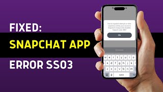 FIXED: Snapchat App Code SS03 (2025 SOLUTION)
