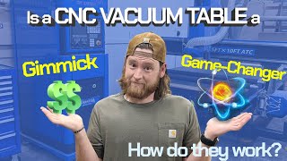 Should I Buy a CNC with a Vacuum Table? || How a Vacuum CNC Works