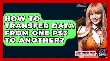 How To Transfer Data From One PS3 To Another? - Video Gamers Vault