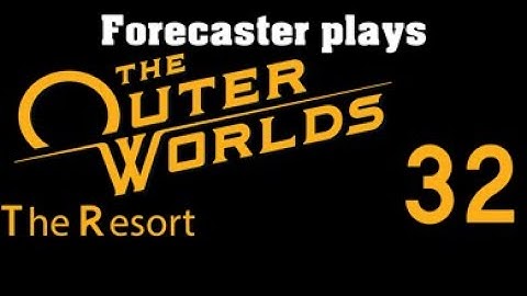 Outer Worlds #32 - The Resort